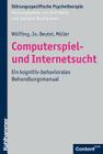 Computerspiel- Und Internetsucht: Ein Kognitiv-Behaviorales Behandlungsmanual By Klaus Wolfling, Christina Jo, Isabel Bengesser Cover Image