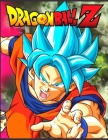 Dragon BallZ: Anxiety Dragon BallZ Coloring Books For Adults And Kids Relaxation And Stress Relief By Fatima Coloring Cover Image