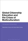 Global Citizenship Education and the Crises of Multiculturalism: Comparative Perspectives By Massimiliano Tarozzi, Carlos Alberto Torres Cover Image
