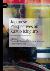 Japanese Perspectives on Kazuo Ishiguro By Takayuki Shonaka (Editor), Takahiro Mimura (Editor), Shinya Morikawa (Editor) Cover Image