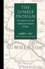 The Lumbee Problem: The Making of an American Indian People By Karen I. Blu, Karen I. Blu (Afterword by) Cover Image