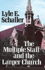 The Multiple Staff and the Larger Church By Lyle E. Schaller Cover Image