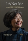 It's Not Me: 40 Years as Director of the Association of Banks in Singapore By Ai Boon Ong-Ang, Janice Tai (With) Cover Image