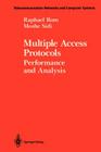 Multiple Access Protocols: Performance and Analysis (Telecommunication Networks and Computer Systems) By Raphael Rom, Moshe Sidi Cover Image
