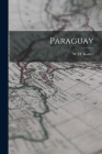 Paraguay By W. H. (William Henry) 1872-1 Koebel (Created by) Cover Image