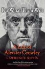Do What Thou Wilt: A Life of Aleister Crowley By Lawrence Sutin Cover Image