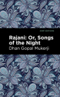 Rajani: Songs of the Night By Dhan Gopal Mukerji, Mint Editions (Contribution by) Cover Image
