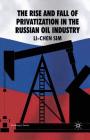 The Rise and Fall of Privatization in the Russian Oil Industry (St Antony's) By S. Sim Cover Image