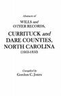 Abstracts of Wills and Other Records, Currituck and Dare Counties, North Carolina (1663-1850) By Gordon C. Jones Cover Image