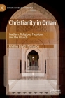 Christianity in Oman: Ibadism, Religious Freedom, and the Church (Christianities of the World) By Andrew David Thompson Cover Image