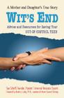 Wit's End: Advice and Resources for Saving Your Out-Of-Control Teen By Sue Scheff Cover Image