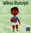 Wilma Rudolph: A Kid's Book About Overcoming Disabilities By Mary Nhin Cover Image