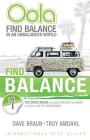 Oola Find Balance: Find Balance in an Unbalanced World--The Seven Areas You Need to Balance and Grow to Live the Life of Your Dreams By Troy Amdahl, DC, Dave Braun, D.C. Cover Image