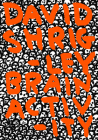 David Shrigley: Brain Activity By David Shrigley (Artist), Cliff Lauson (Text by (Art/Photo Books)), Martin Herbert (Text by (Art/Photo Books)) Cover Image