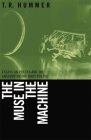 Muse in the Machine: Essays on Poetry and the Anatomy of the Body Politic By T. R. Hummer Cover Image