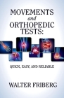 Movements and Orthopedic Tests: quick, easy, and reliable (Musculoskeletal  and Legal Medicine #1) By Walter Friberg Cover Image