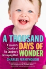 A Thousand Days of Wonder: A Scientist's Chronicle of His Daughter's Developing Mind Cover Image