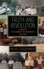 Truth and Revolution: A History of the Sojourner Truth Organization, 1969-1986 By Michael Staudenmaier, John H. Bracey (Preface by) Cover Image