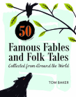 50 Famous Fables and Folk Tales: Collected from Around the World Cover Image