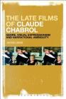 The Late Films of Claude Chabrol: Genre, Visual Expressionism and Narrational Ambiguity By Jacob Leigh Cover Image