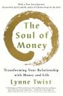 The Soul of Money: Transforming Your Relationship with Money and Life By Lynne Twist, Jack Canfield (Foreword by) Cover Image