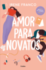 Amor para novatos / Love for Beginners (AMOR EN EL CAMPUS #1) Cover Image