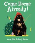 Come Home Already! By Jory John, Benji Davies (Illustrator) Cover Image