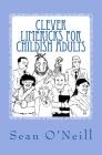 Clever Limericks for Childish Adults By Sean O'Neill Cover Image