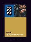 George Michael's Faith (33 1/3) By Matthew Horton Cover Image