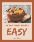 My 365 Yummy Easy Recipes: A Yummy Easy Cookbook from the Heart! By Amy Clark Cover Image