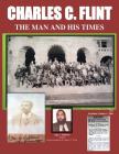 Charles C. Flint The Man And His Times Cover Image