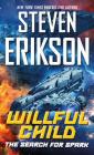 Willful Child: The Search for Spark By Steven Erikson Cover Image