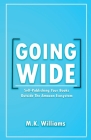 Going Wide: Self-Publishing Your Books Outside The Amazon Ecosystem By M. K. Williams Cover Image