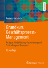 Grundkurs Geschäftsprozess-Management: Analyse, Modellierung, Optimierung Und Controlling Von Prozessen By Andreas Gadatsch Cover Image