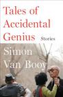 Tales of Accidental Genius: Stories By Simon Van Booy Cover Image