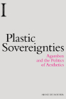 Plastic Sovereignties: Agamben and the Politics of Aesthetics (Incitements) By Arne de Boever Cover Image