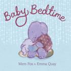 Baby Bedtime By Mem Fox, Emma Quay (Illustrator) Cover Image