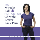 The Miracle Ball Method for Chronic Lower Back Pain By Elaine Petrone Cover Image