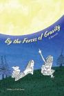 By the Forces of Gravity: A Memoir By Rebecca Fish Ewan, Rebecca Fish Ewan (Illustrator) Cover Image