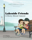 Karis & Brook Stories: Lakeside Friends: A Story about Cancer Cover Image