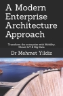 A Modern Enterprise Architecture Approach: Transform the enterprise with Mobility, Cloud, IoT & Big Data By Mehmet Yildiz Cover Image