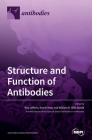 Structure and Function of Antibodies By Roy Jefferis (Guest Editor), Koichi Kato (Guest Editor), William R. (Bill) Strohl (Guest Editor) Cover Image