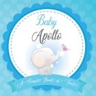 Baby Apollo A Simple Book of Firsts: First Year Baby Book a Perfect Keepsake Gift for All Your Precious First Year Memories By Bendle Publishing Cover Image