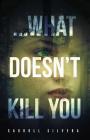 ...What Doesn't Kill You By Carroll Silvera Cover Image