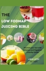 The Low Fodmap Juicing Bibile: Nourishing your gut with delicious and digestive friendly drinks By Rdn Linda Lopez Rd Cover Image