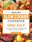 Healthy Slow Cooker Cookbook 2022: 1001-Day Fix-and-Forget Recipes for Ready-to-Eat Meals By Juan E. Ramirez Cover Image