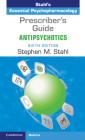 Prescriber's Guide: Antipsychotics: Stahl's Essential Psychopharmacology By Stephen M. Stahl Cover Image