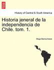 Historia Jeneral de La Independencia de Chile. Tom. 1. Cover Image
