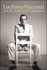 Luchino Visconti and the Alchemy of Adaptation (Suny Series) By Brendan Hennessey Cover Image