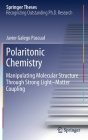 Polaritonic Chemistry: Manipulating Molecular Structure Through Strong Light-Matter Coupling (Springer Theses) Cover Image